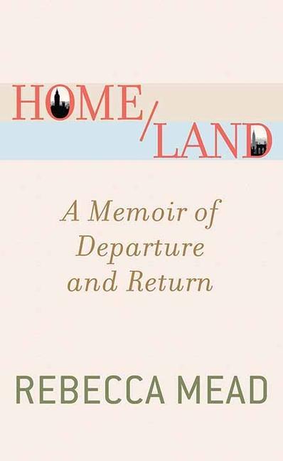 Home/Land: A Memoir of Departure and Return