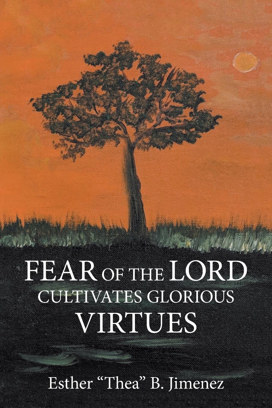 Fear of the Lord Cultivates Glorious  Virtues