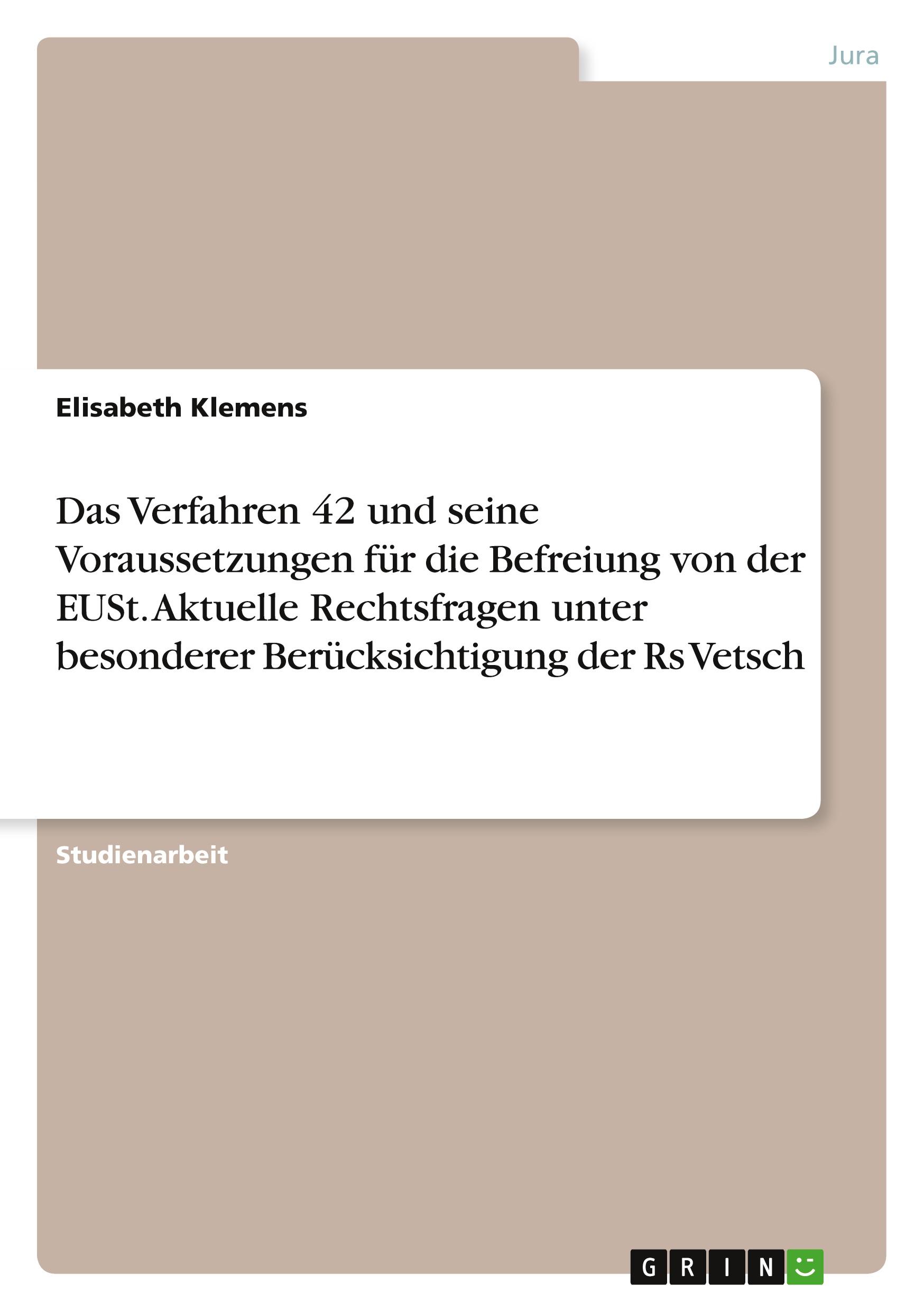 Das Verfahren 42 und seine Voraussetzungen für die Befreiung von der EUSt. Aktuelle Rechtsfragen unter besonderer Berücksichtigung der Rs Vetsch