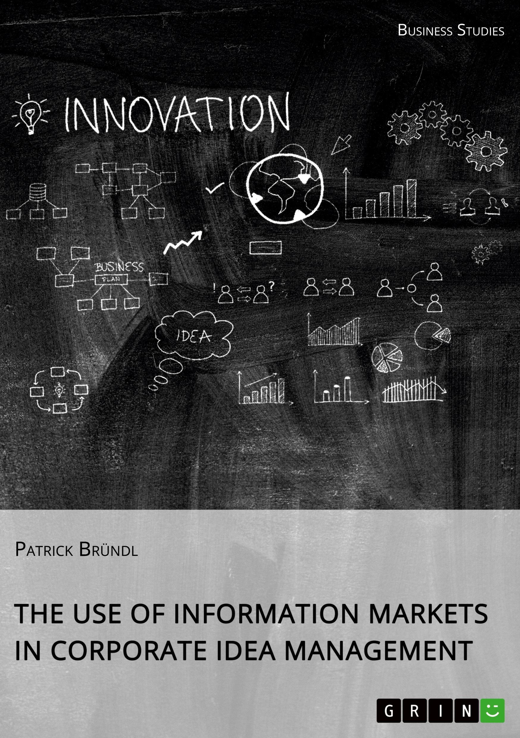 The Use of Information Markets in Corporate Idea Management