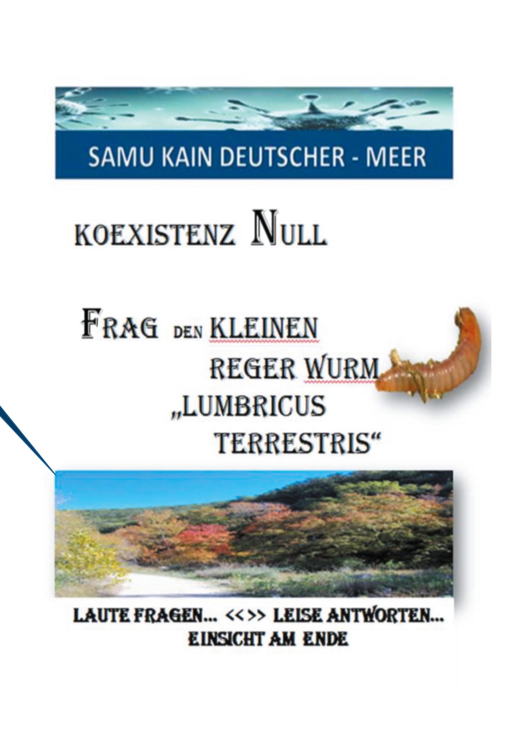 KOEXISTENZ NULL - Frag den kleinen Reger Wurm "Lumbricus Terrestris"