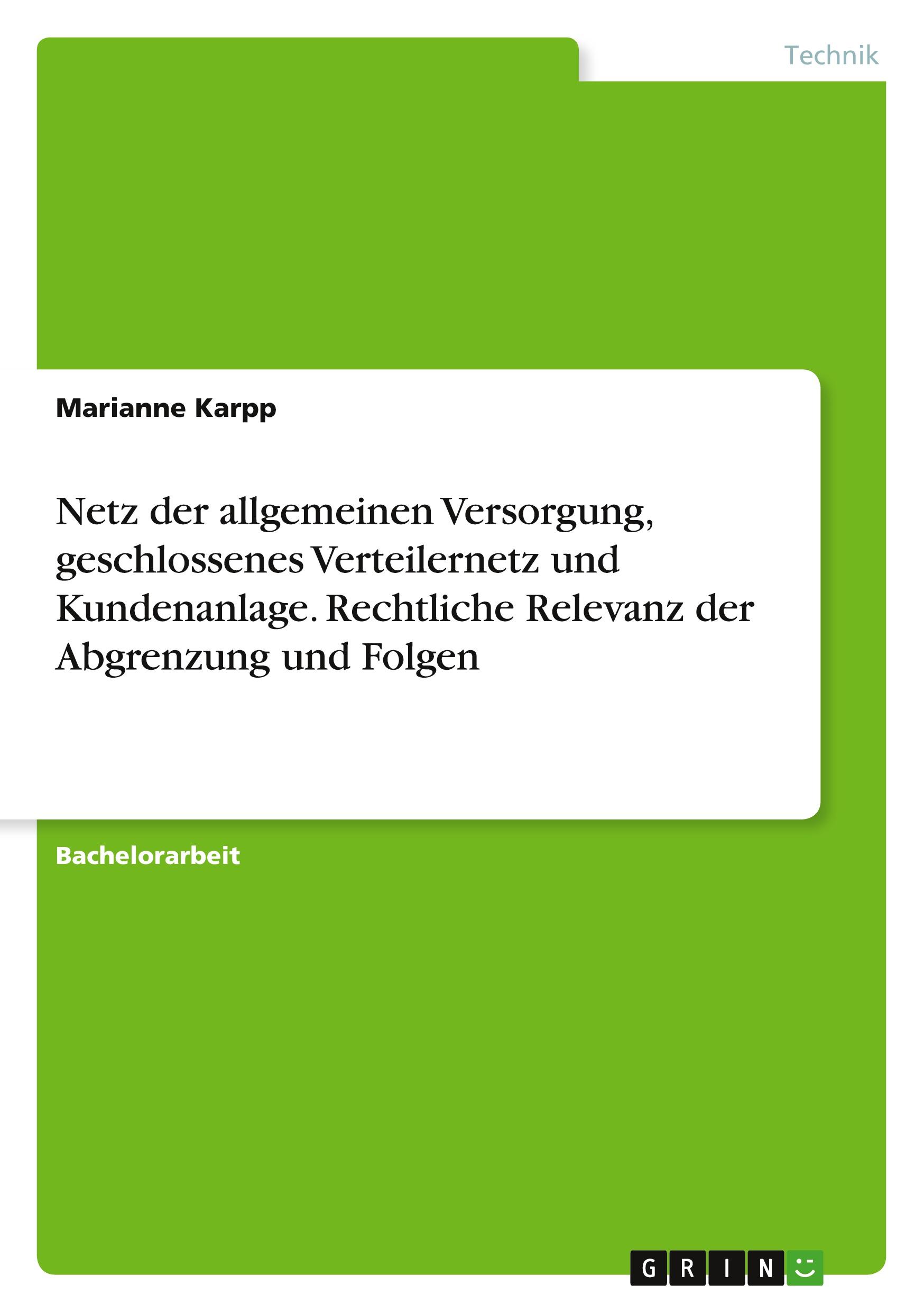 Netz der allgemeinen Versorgung, geschlossenes Verteilernetz und Kundenanlage. Rechtliche Relevanz der Abgrenzung und Folgen