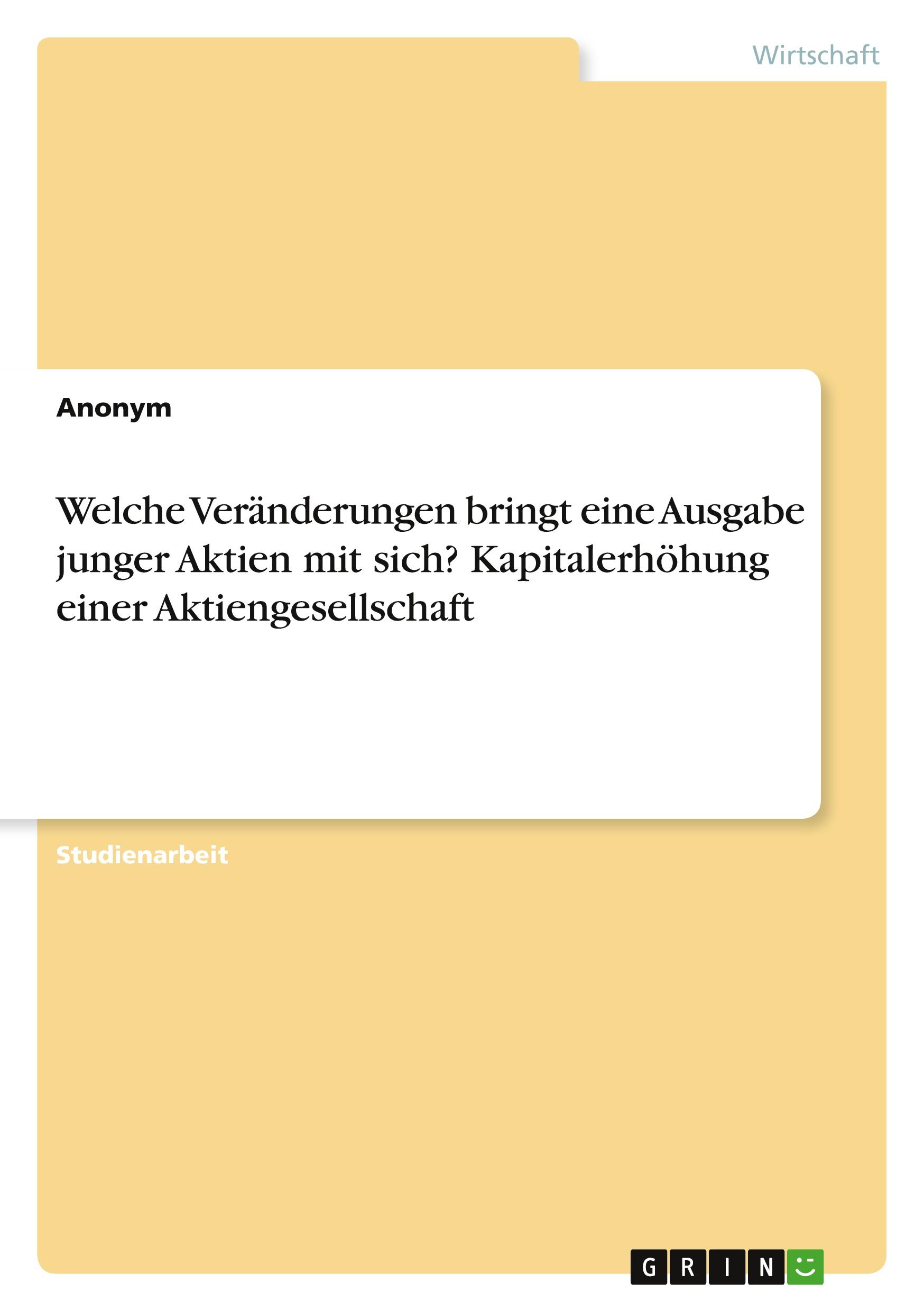 Welche Veränderungen bringt eine Ausgabe junger Aktien mit sich? Kapitalerhöhung einer Aktiengesellschaft