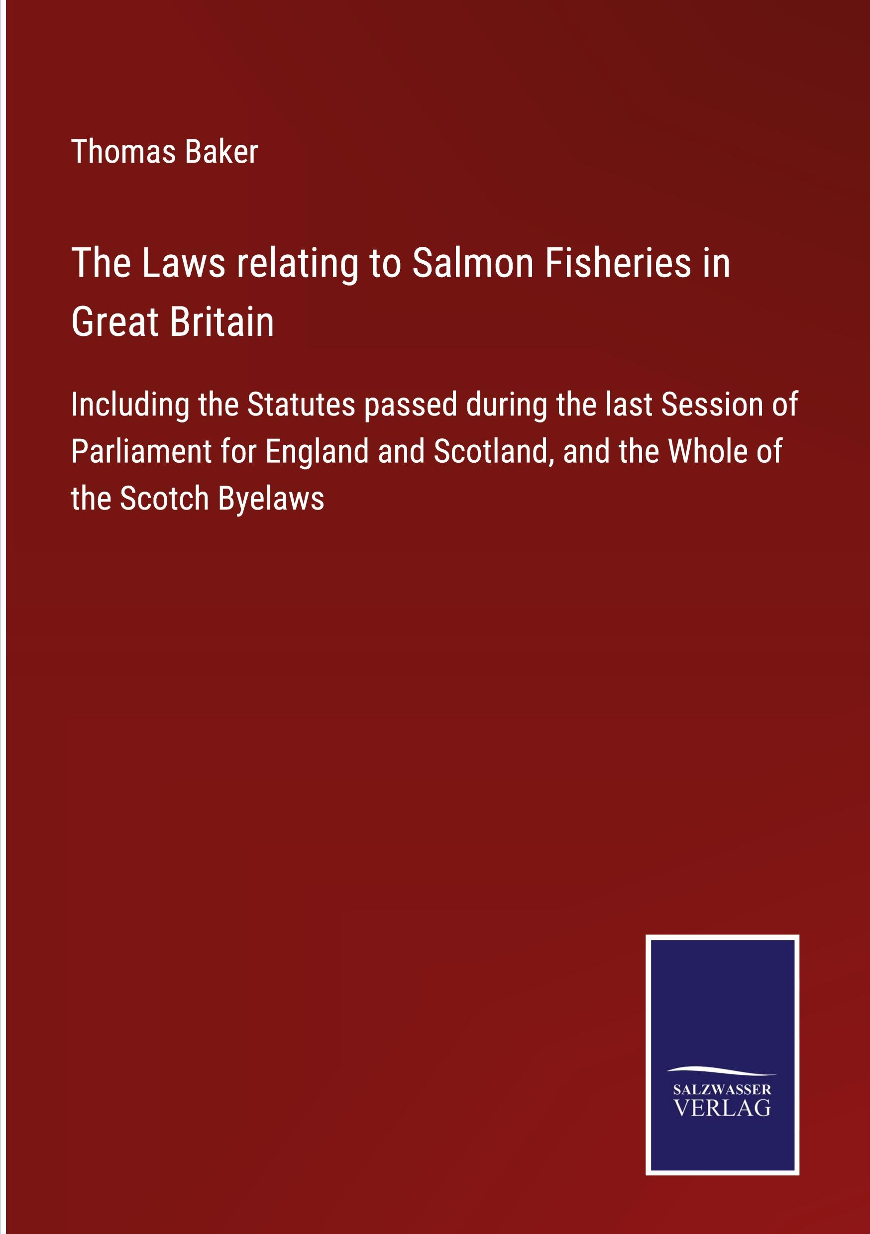 The Laws relating to Salmon Fisheries in Great Britain