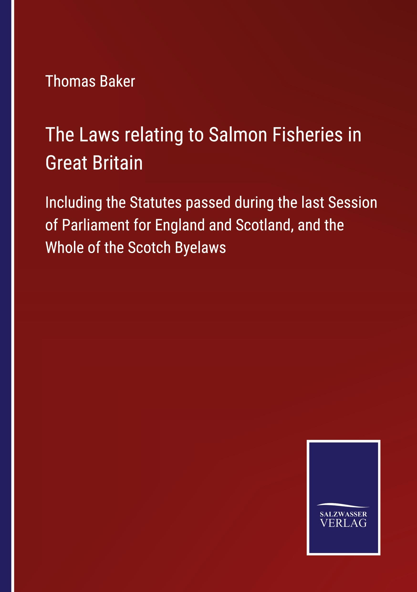 The Laws relating to Salmon Fisheries in Great Britain