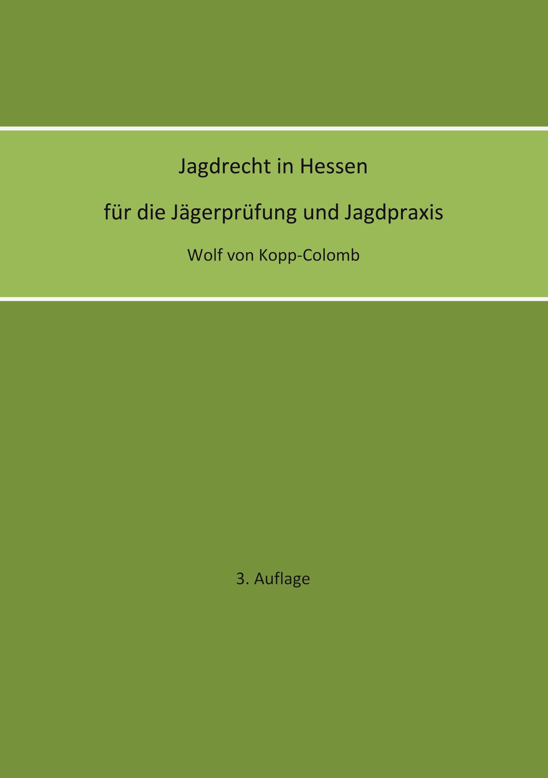 Jagdrecht in Hessen für die Jägerprüfung und die Jagdpraxis (3. Auflage)