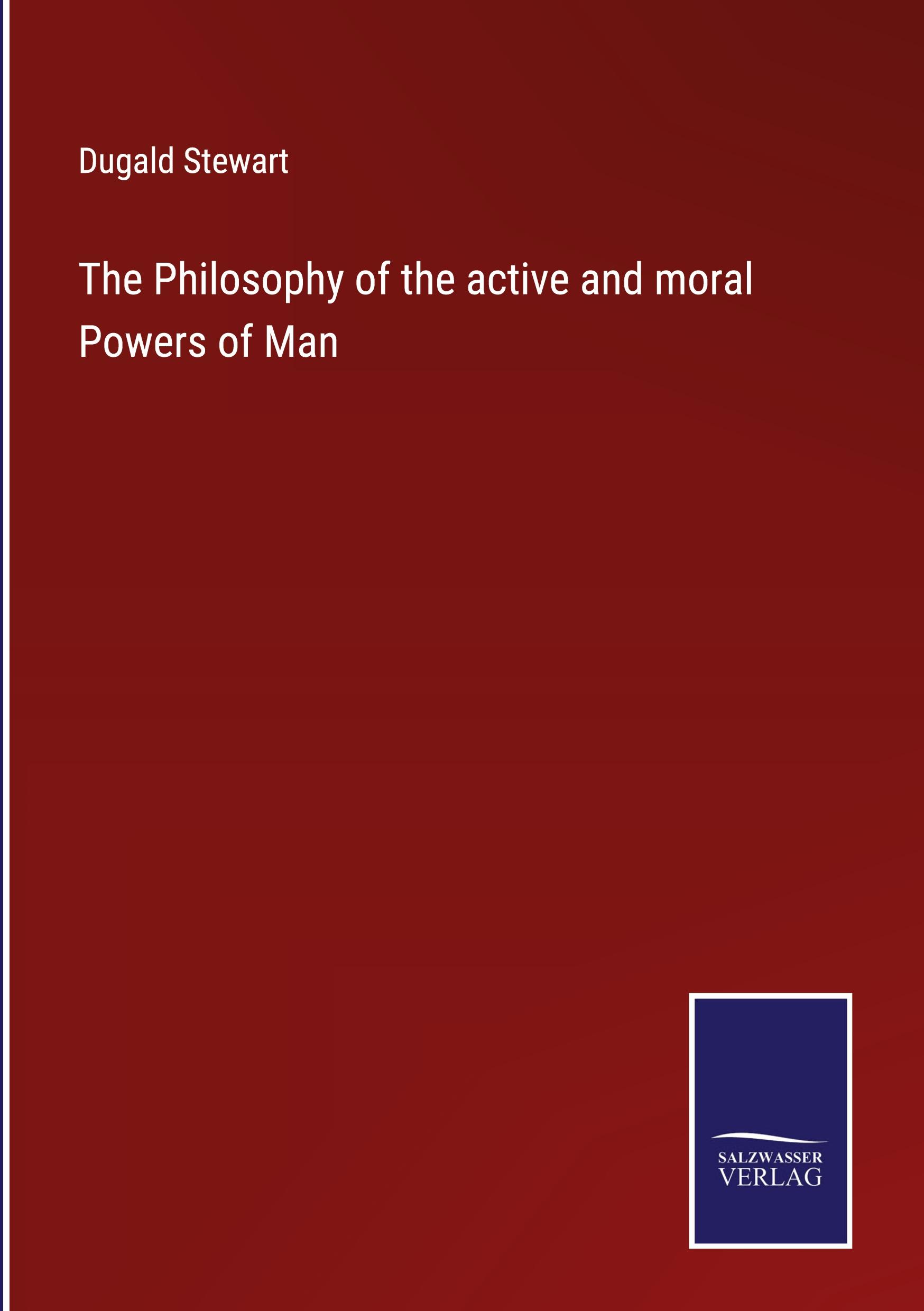 The Philosophy of the active and moral Powers of Man