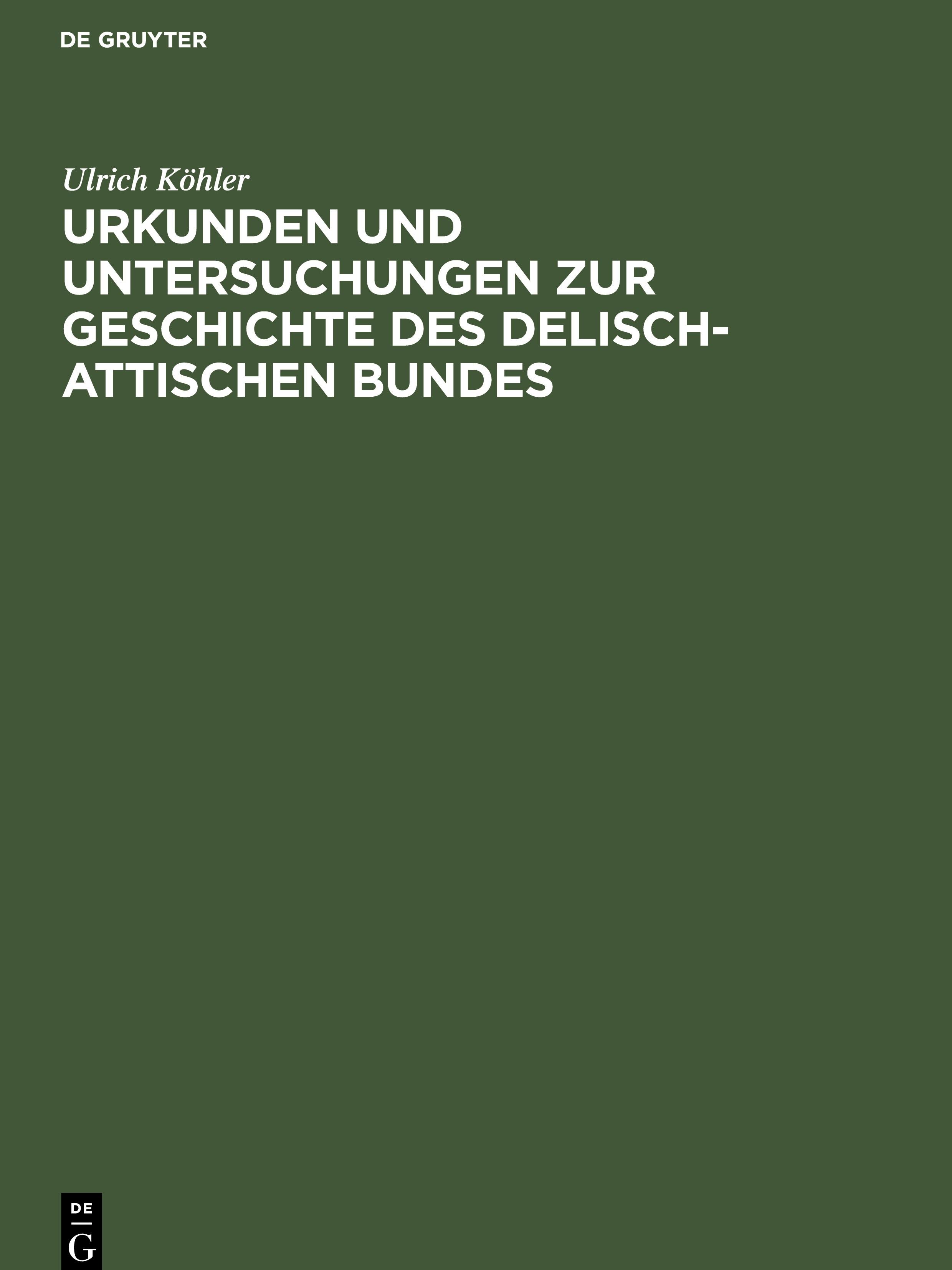 Urkunden und Untersuchungen zur Geschichte des delisch-attischen Bundes