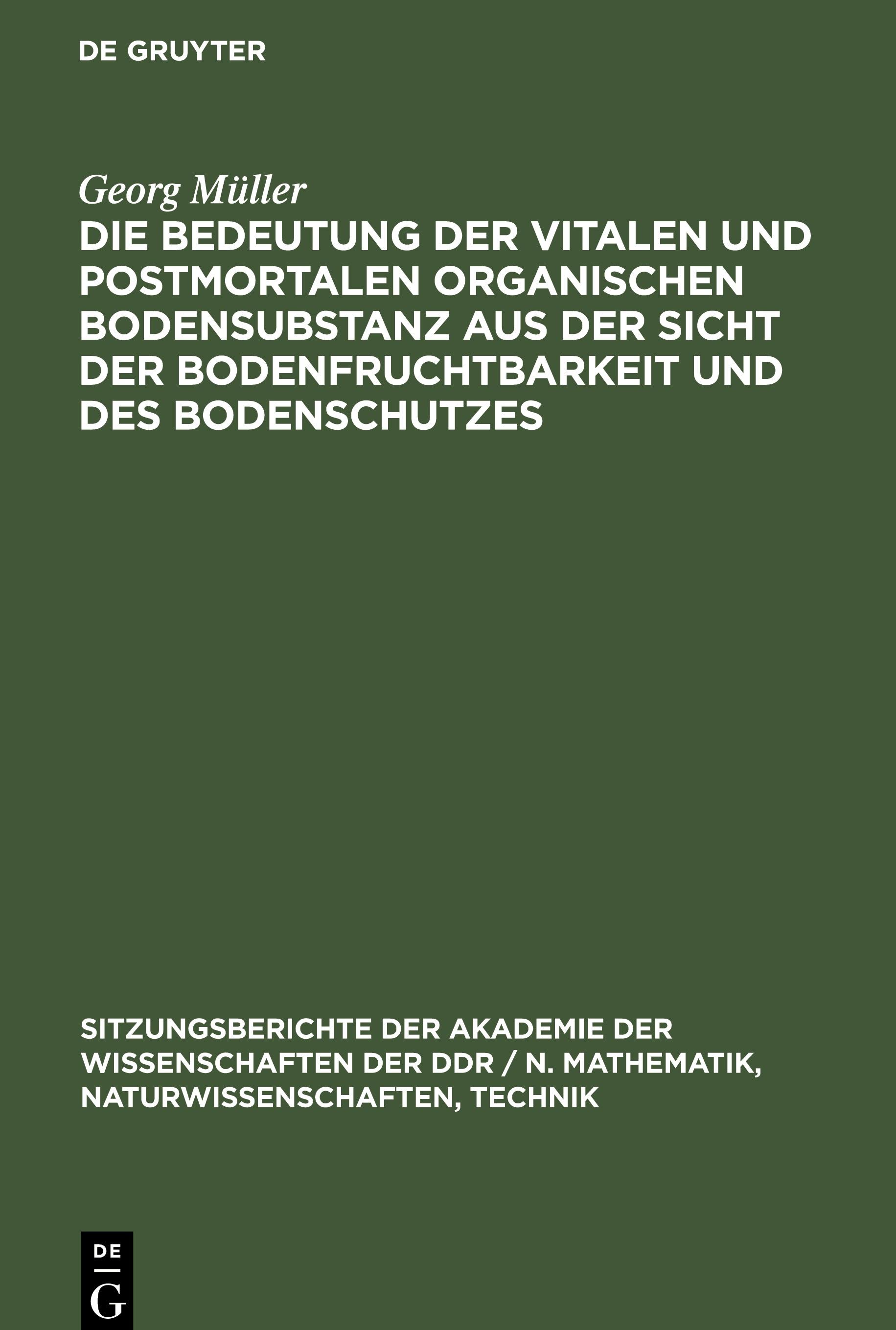 Die Bedeutung der vitalen und postmortalen organischen Bodensubstanz aus der Sicht der Bodenfruchtbarkeit und des Bodenschutzes