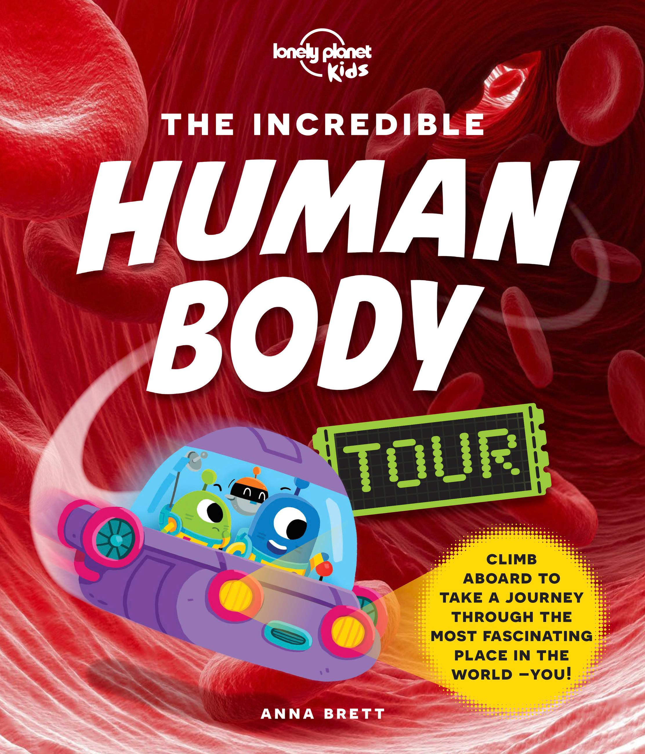 Lonely Planet Kids the Incredible Human Body Tour