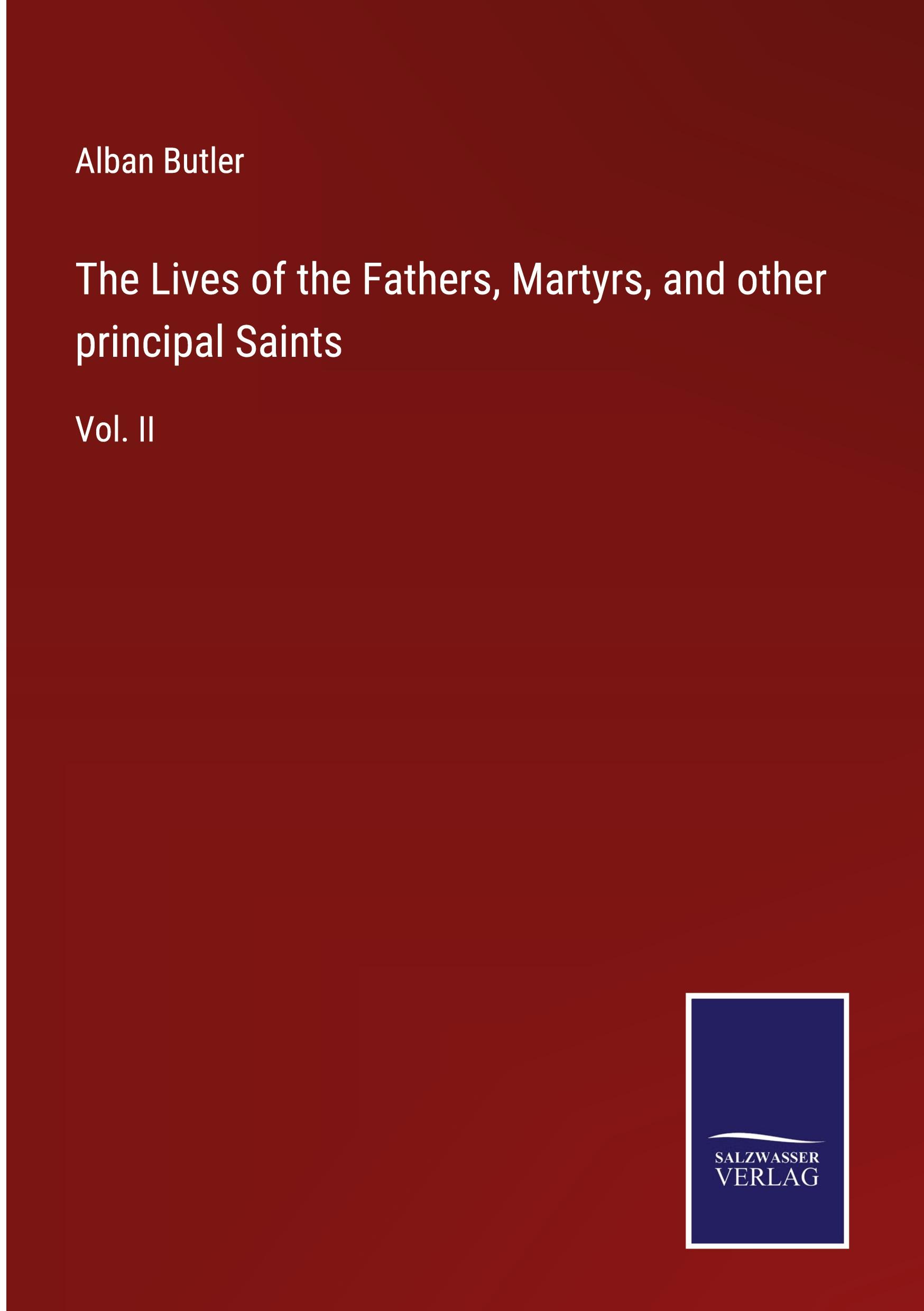 The Lives of the Fathers, Martyrs, and other principal Saints