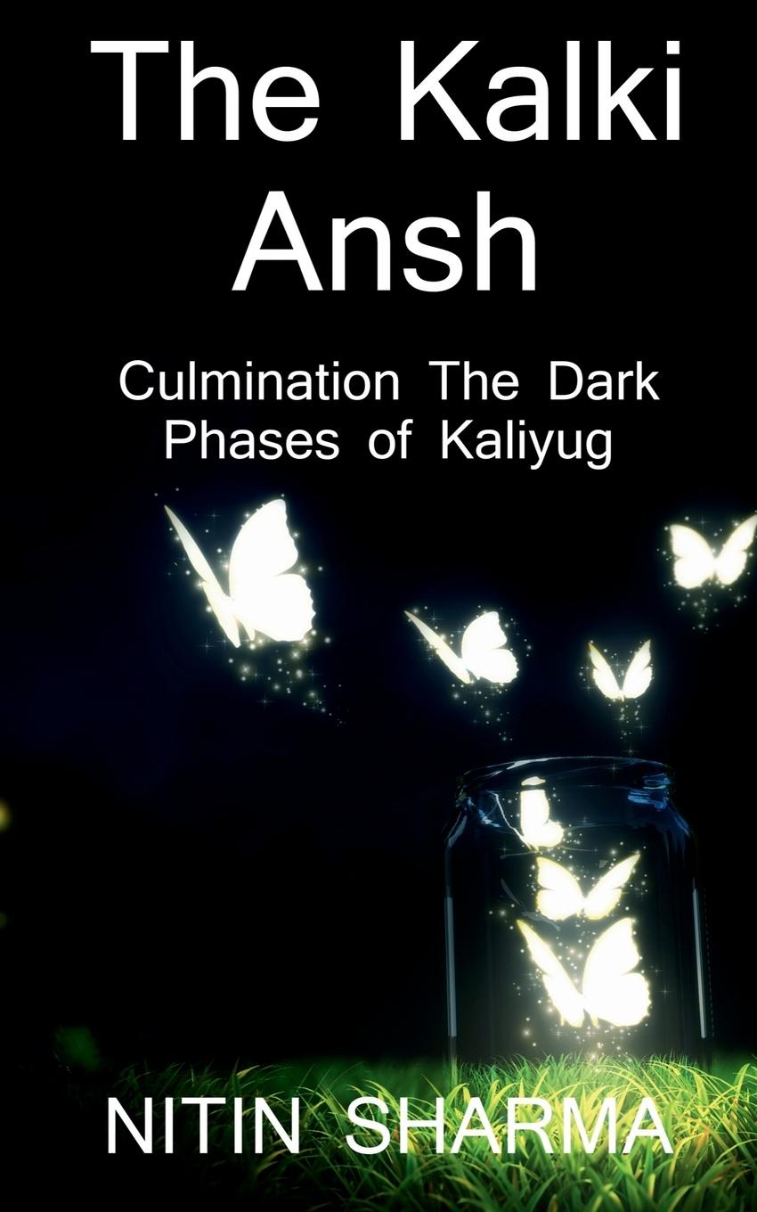 The Kalki Ansh ...culmination the dark phases of Kaliyug / &#2325;&#2354;&#2381;&#2325;&#2367; &#2309;&#2306;&#2358; ... &#2325;&#2354;&#2367;&#2351;&