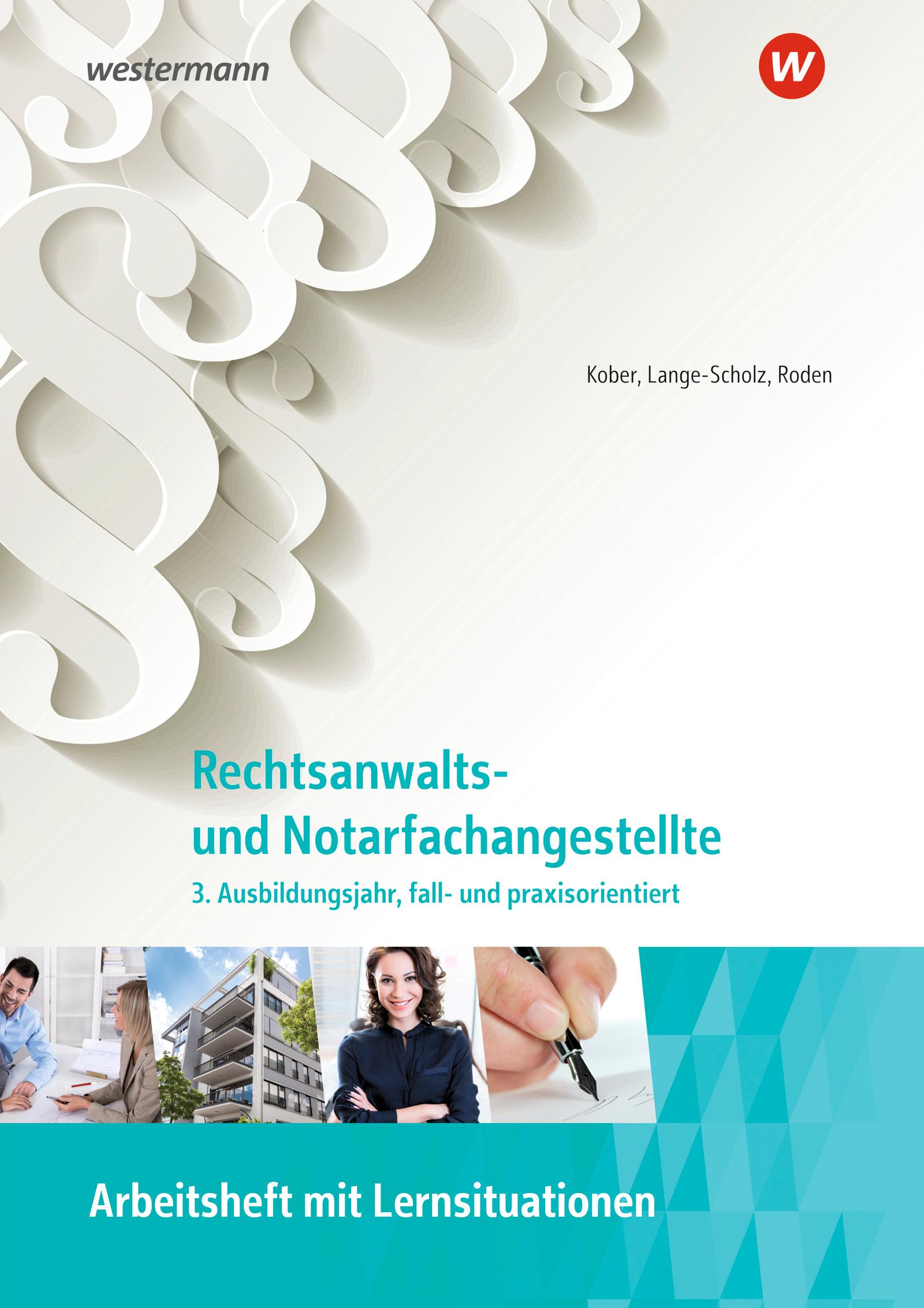 Rechtsanwalts- und Notarfachangestellte. 3. Ausbildungsjahr, fall- und praxisorientiert: Arbeitsheft mit Lernsituationen