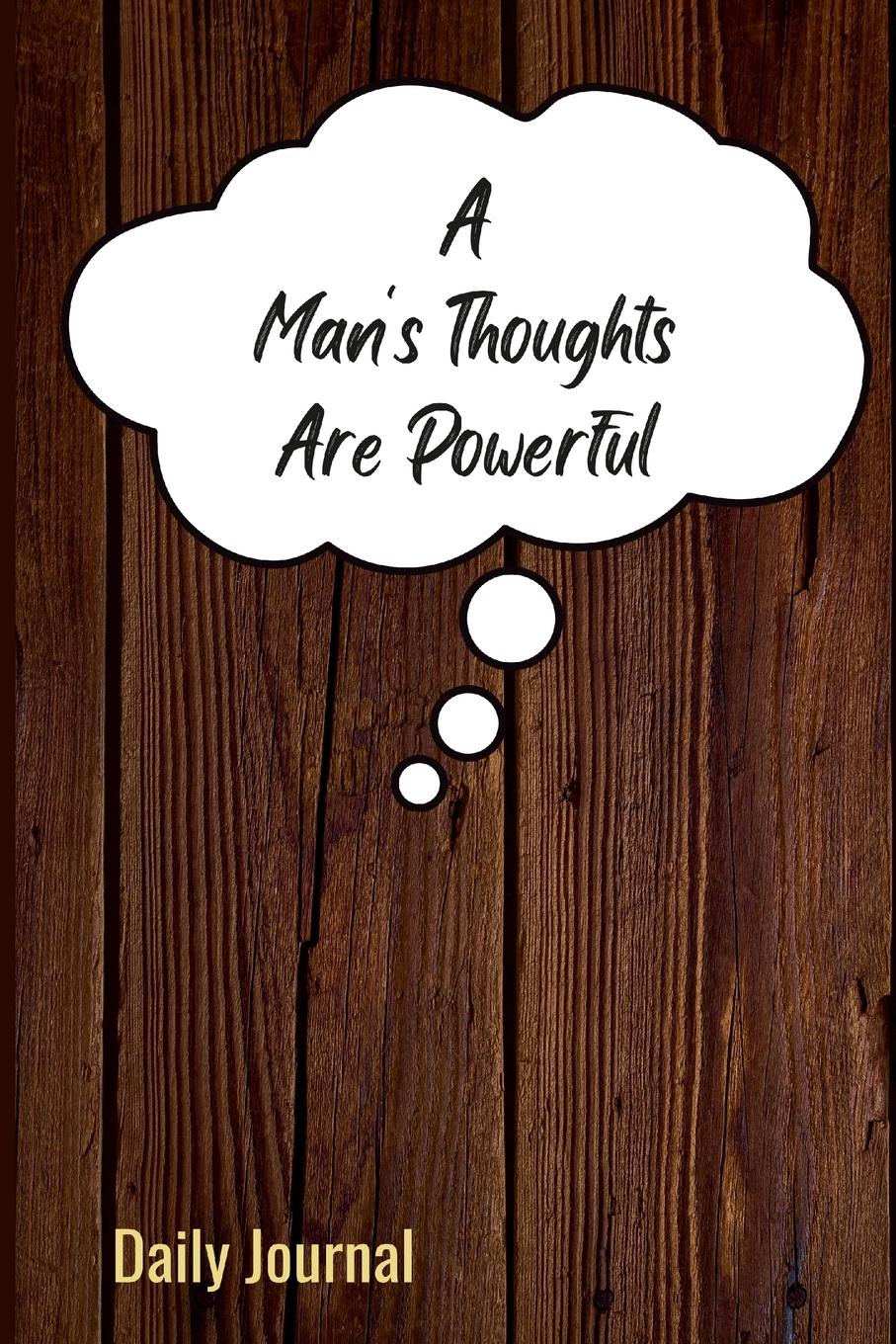 A Man's Thoughts Are Powerful