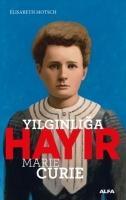 Yilginliga Hayir - Marie Curie