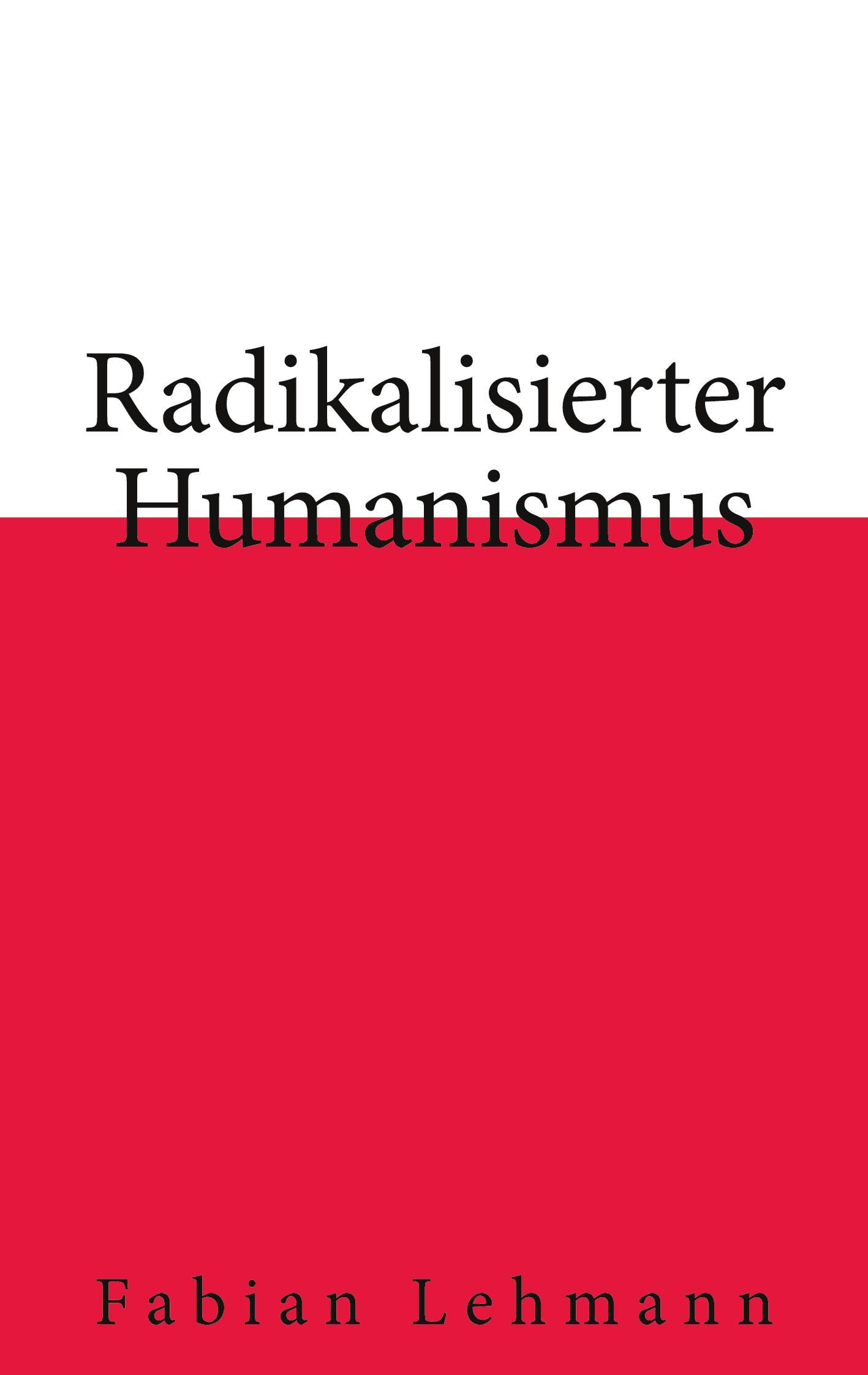 Radikalisierter Humanismus