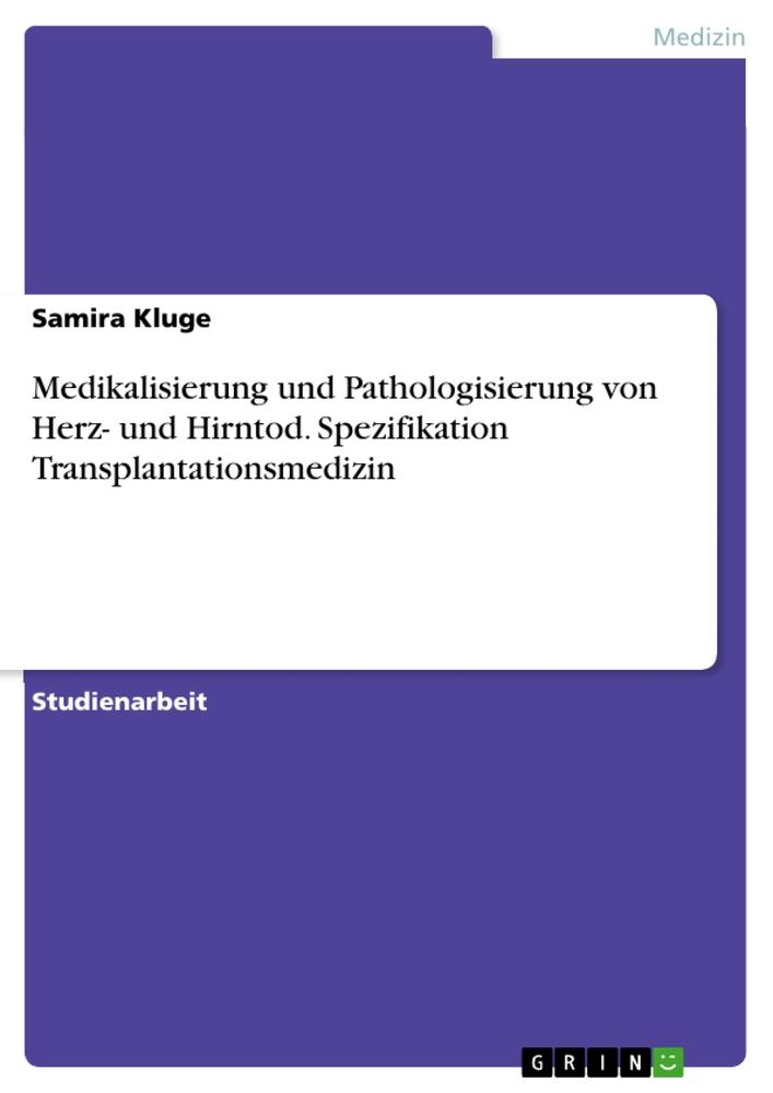 Medikalisierung und Pathologisierung von Herz- und Hirntod. Spezifikation Transplantationsmedizin