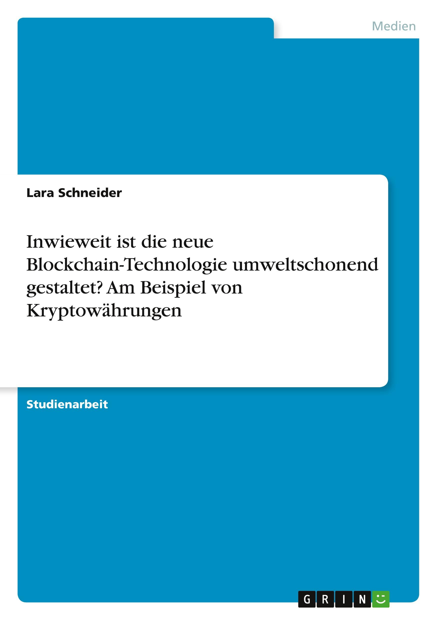 Inwieweit ist die neue Blockchain-Technologie umweltschonend gestaltet? Am Beispiel von Kryptowährungen