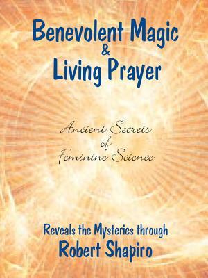 Benevolent Magic and Living Prayer