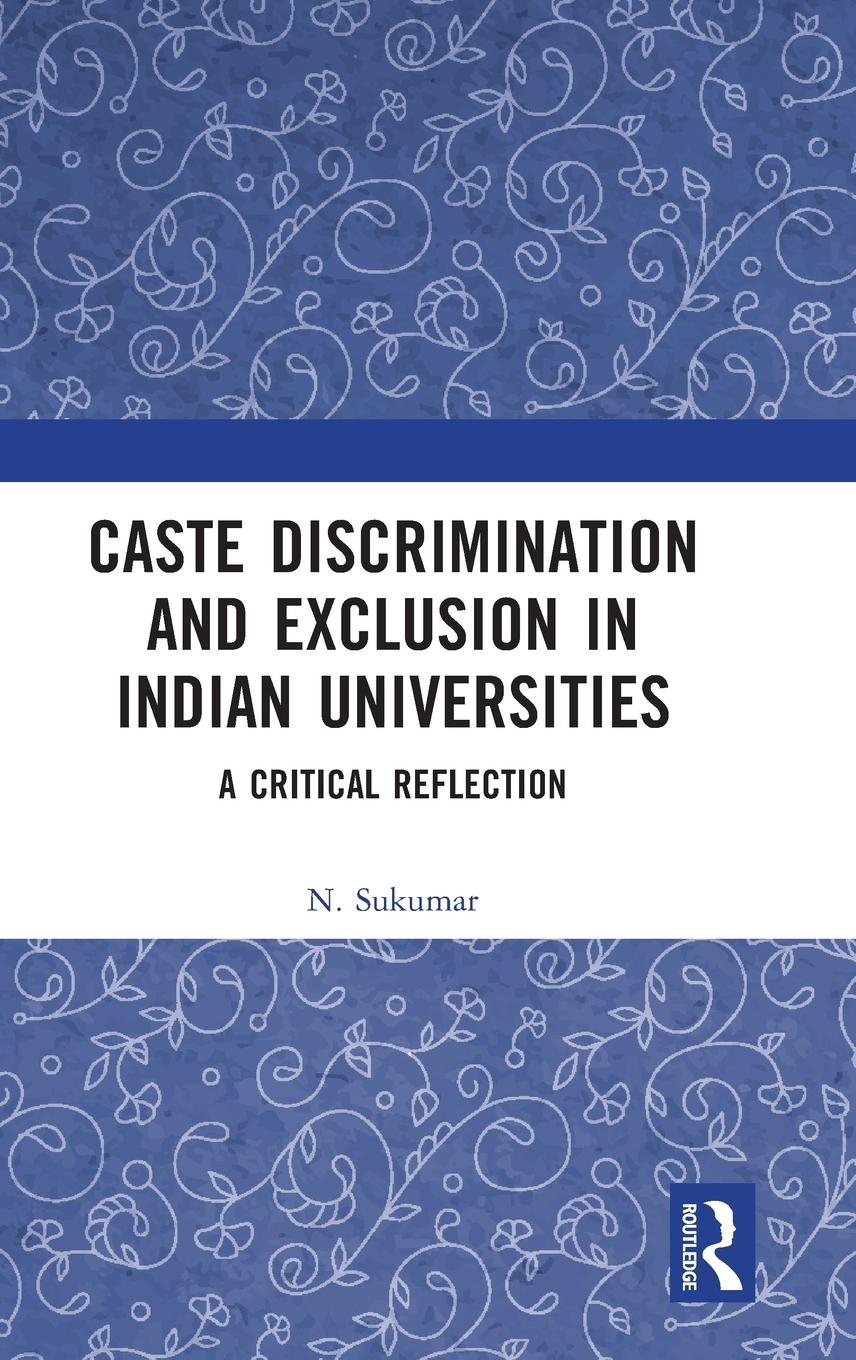 Caste Discrimination and Exclusion in Indian Universities