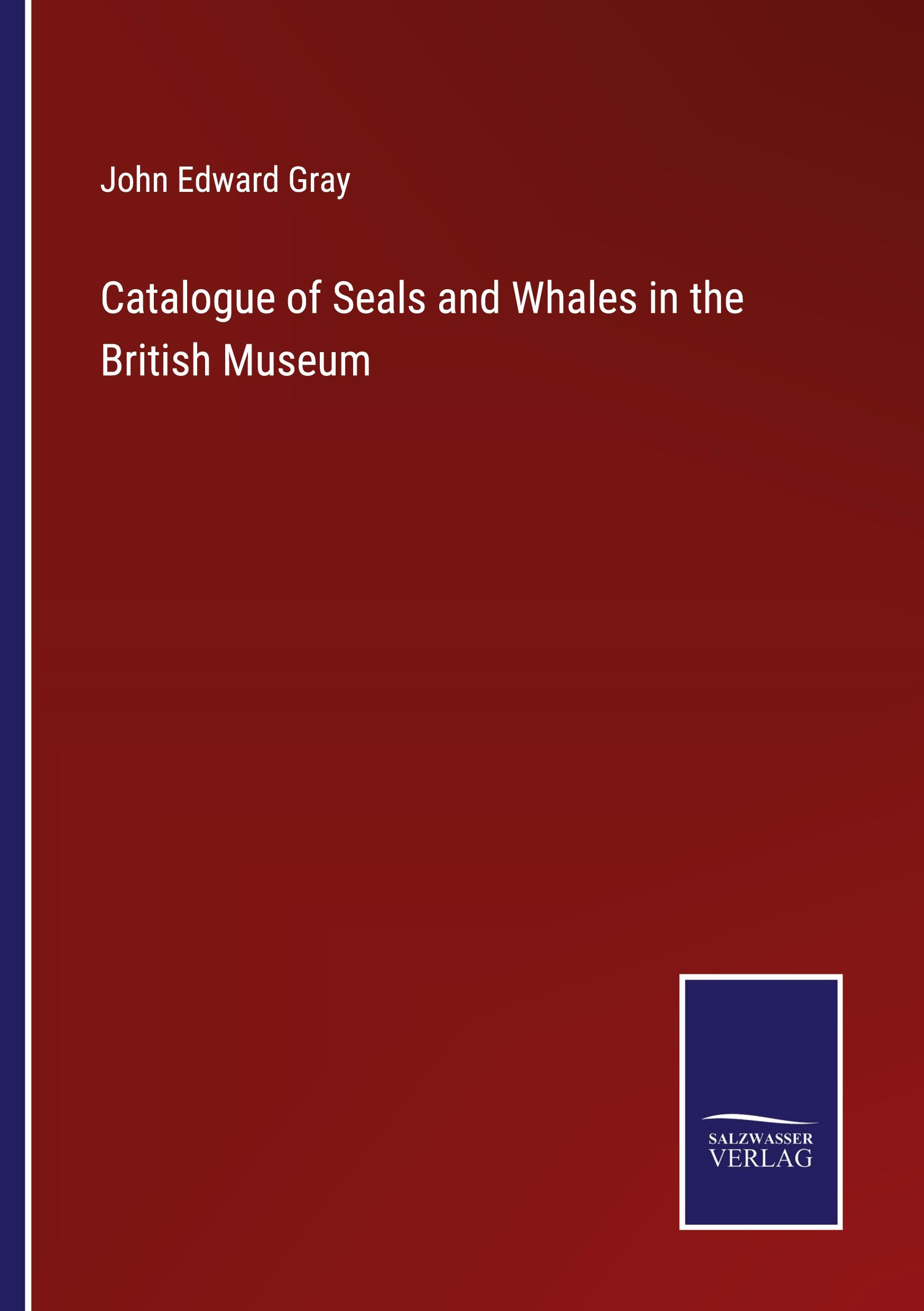 Catalogue of Seals and Whales in the British Museum