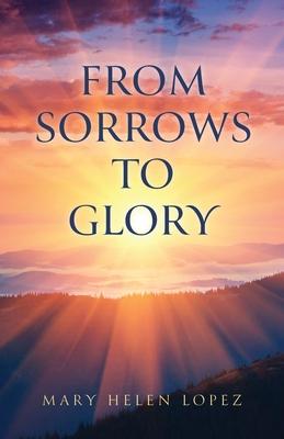 From Sorrows to Glory