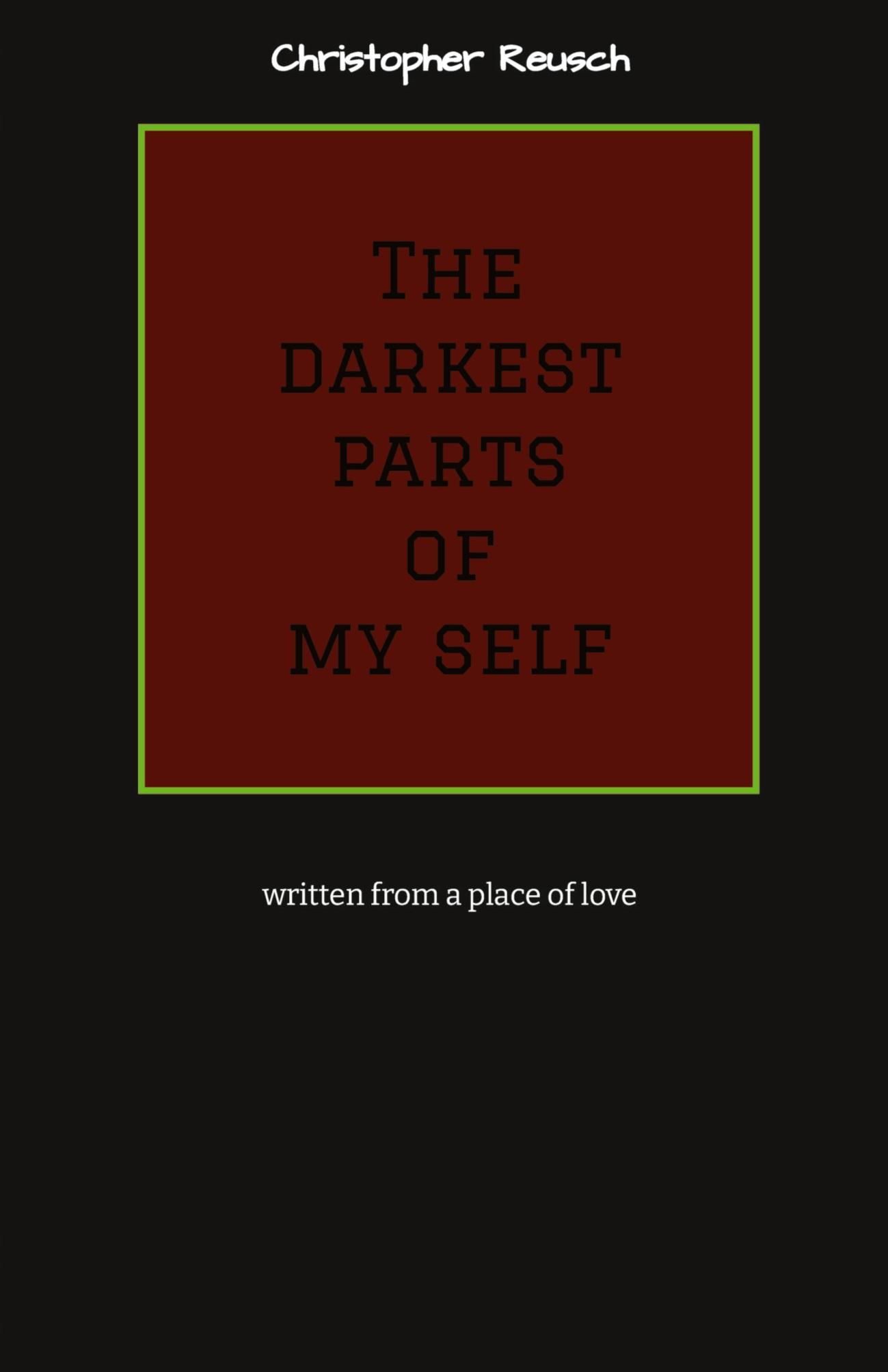 The darkest parts of my self