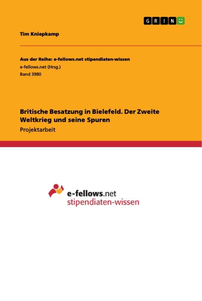 Britische Besatzung in Bielefeld. Der Zweite Weltkrieg und seine Spuren