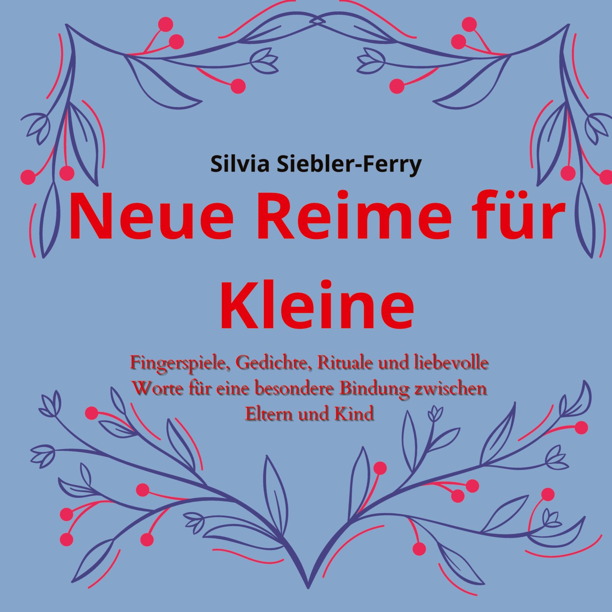 Neue Reime für Kleine, alltägliche Situationen durch liebevolle Worte und Berührungen erklären, Zähneputzen, Geschwisterkind, Verletzungen, Trost spenden