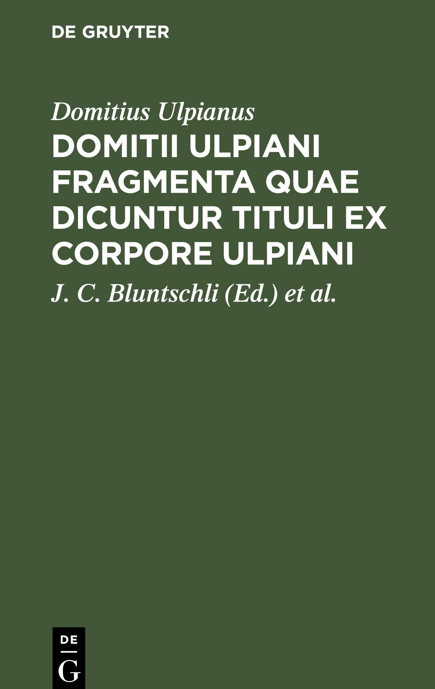 Domitii Ulpiani Fragmenta quae dicuntur Tituli ex corpore Ulpiani