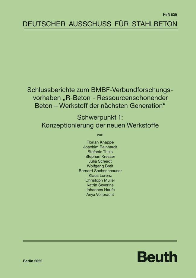 Schlussberichte zum BMBF-Verbundforschungsvorhaben "R-Beton - Ressourcenschonender Beton - Werkstoff der nächsten Generation" Schwerpunkt 1: Konzeptionierung der neuen Werkstoffe