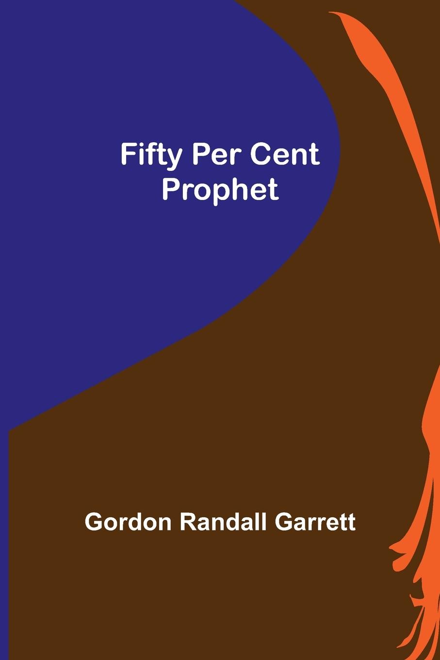 Fifty Per Cent Prophet