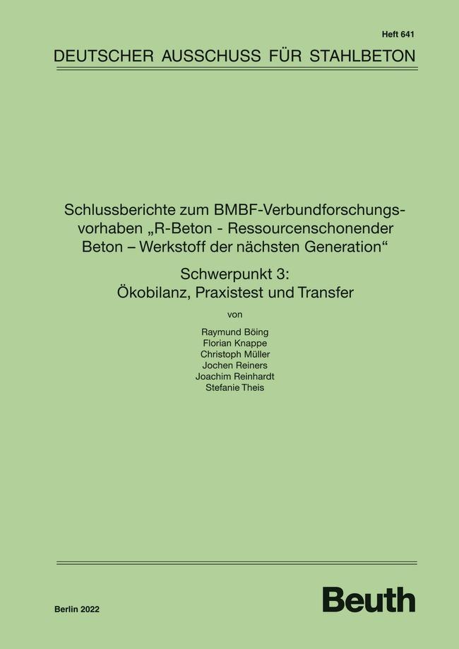 Schlussberichte zum BMBF-Verbundforschungsvorhaben "R-Beton - Ressourcenschonender Beton - Werkstoff der nächsten Generation" Schwerpunkt 3: Ökobilanz, Praxistest und Transfer