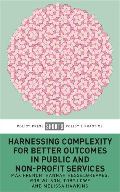 Harnessing Complexity for Better Outcomes in Public and Non-Profit Services