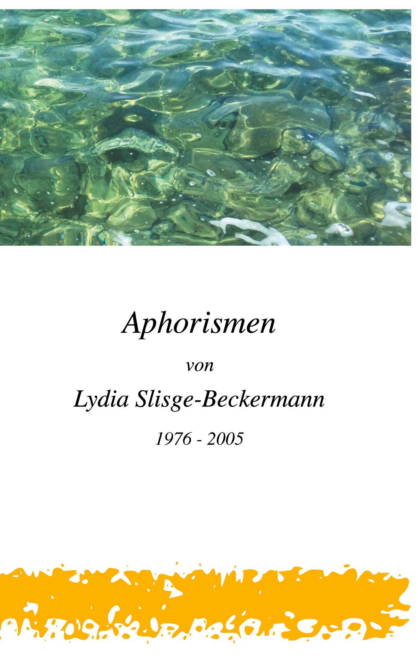 Aphorismen von Lydia Slisge-Beckermann