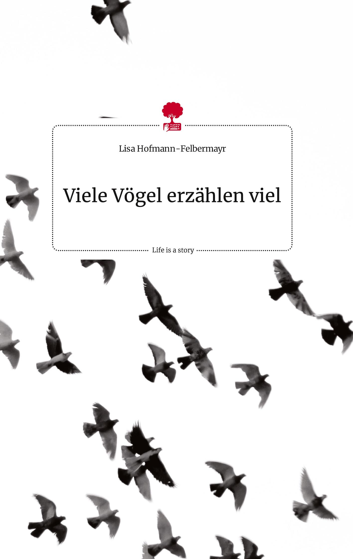 Viele Vögel erzählen viel. Life is a Story - story.one