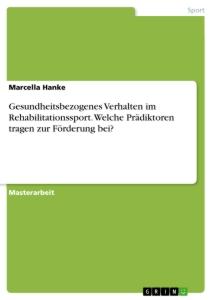 Gesundheitsbezogenes Verhalten im Rehabilitationssport. Welche Prädiktoren tragen zur Förderung bei?