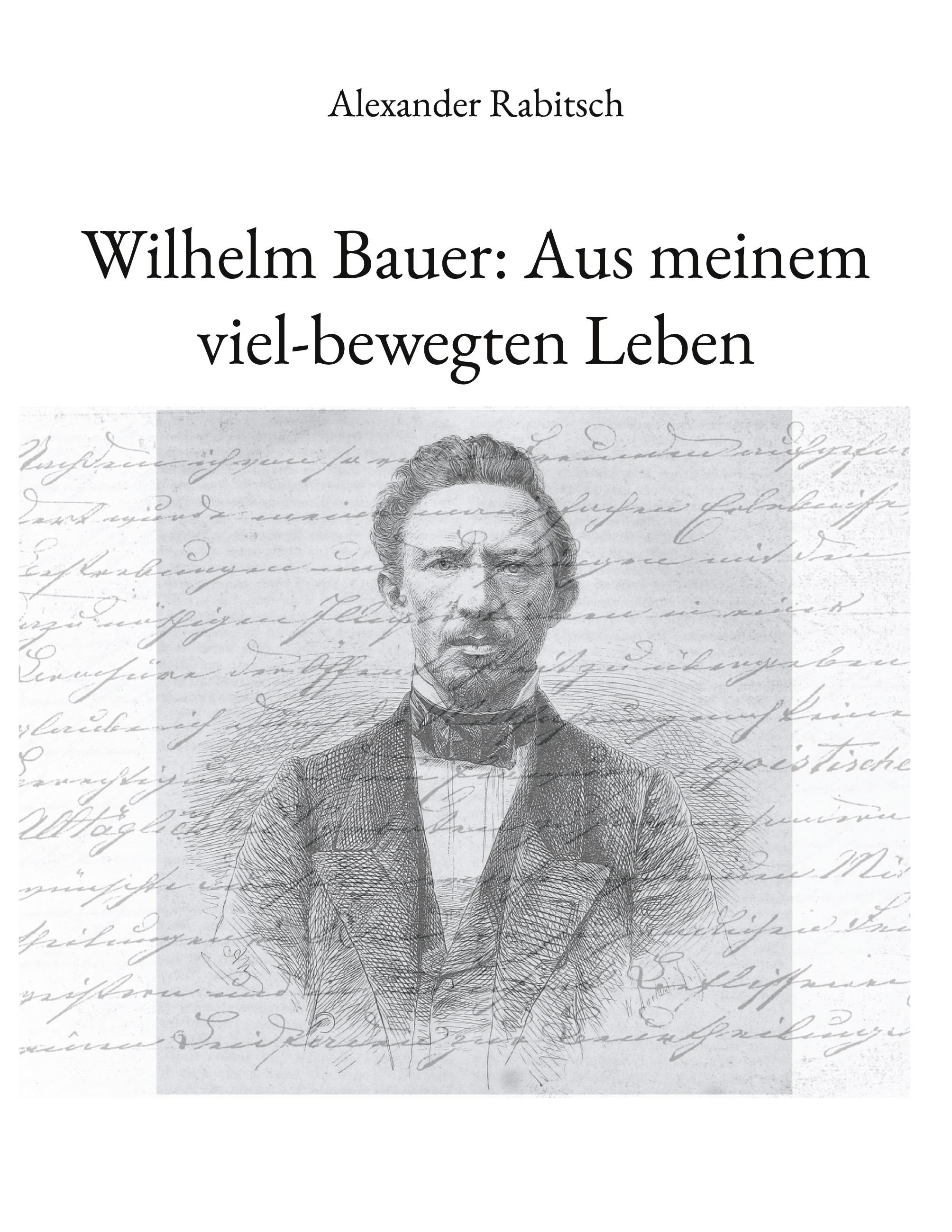 Wilhelm Bauer: Aus meinem viel-bewegten Leben