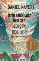 Üzüldügümüz Her Sey Gercek Degildir