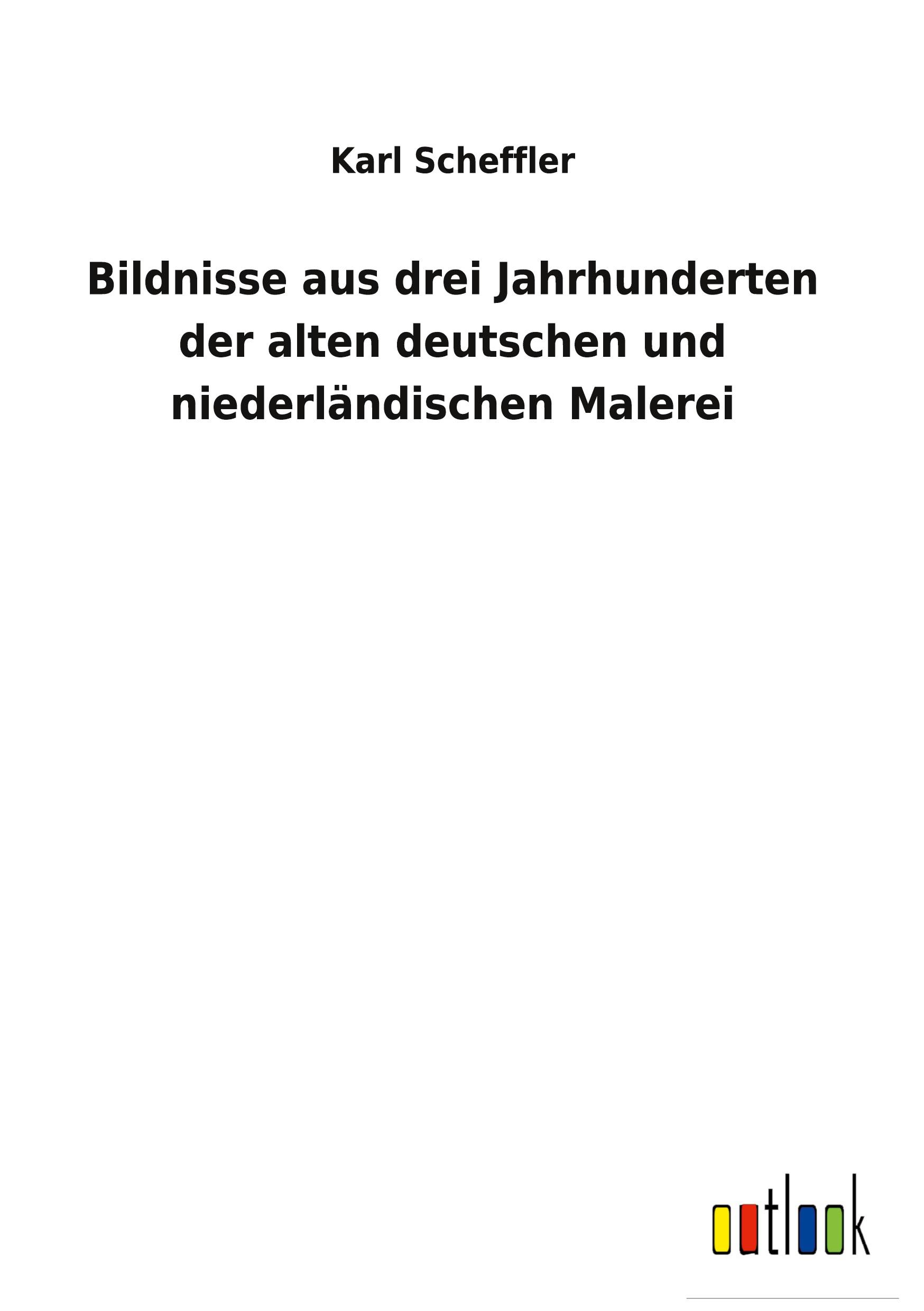 Bildnisse aus drei Jahrhunderten der alten deutschen und niederländischen Malerei