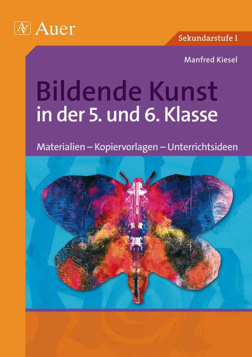 Bildende Kunst in der 5. und 6. Klasse