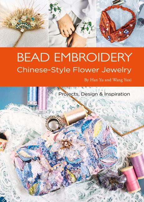 Bead Embroidery: Chinese-Style Flower Jewelry