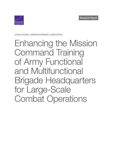 Enhancing the Mission Command Training of Army Functional and Multi-Functional Brigade Headquarters for Large-Scale Combat Operations