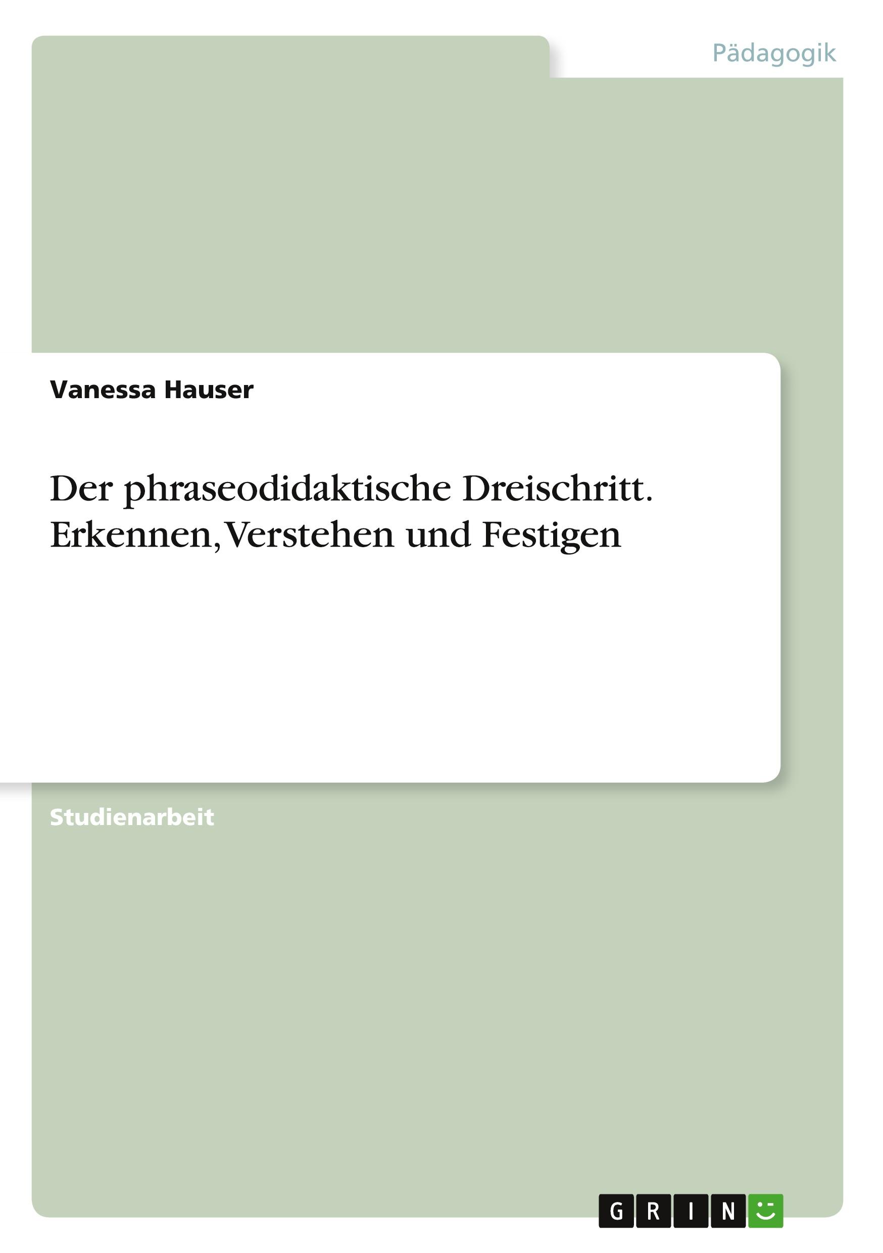 Der phraseodidaktische Dreischritt. Erkennen, Verstehen und Festigen