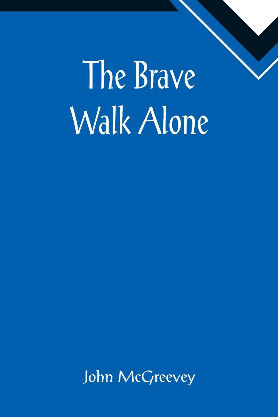 The Brave Walk Alone