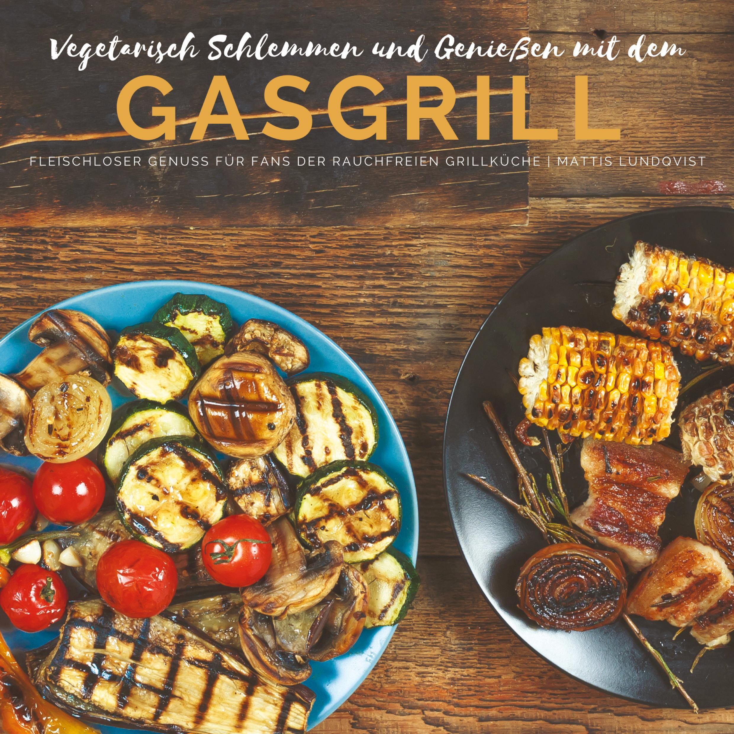 Vegetarisch Schlemmen und Genießen mit dem Gasgrill