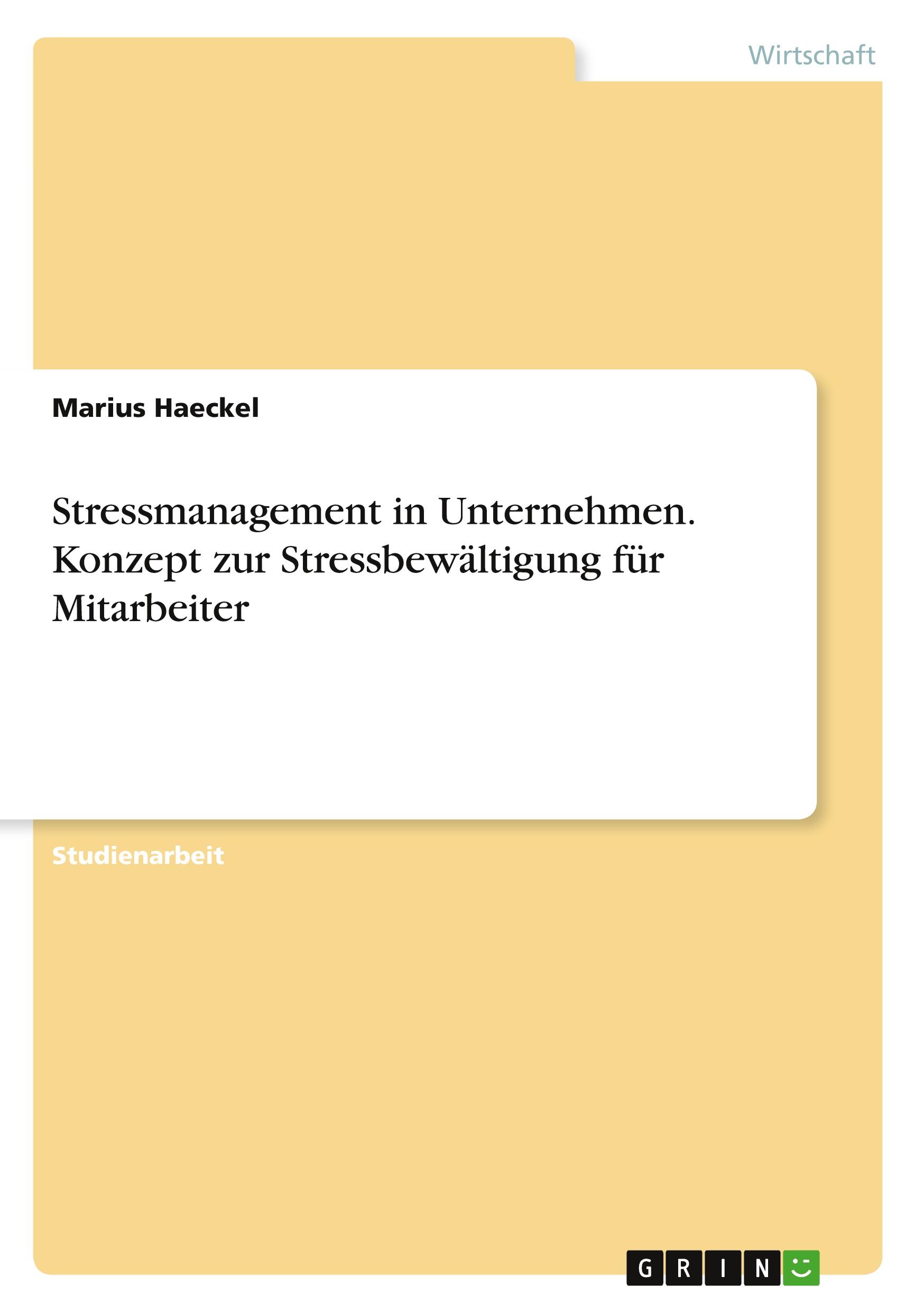 Stressmanagement in Unternehmen. Konzept zur Stressbewältigung für Mitarbeiter