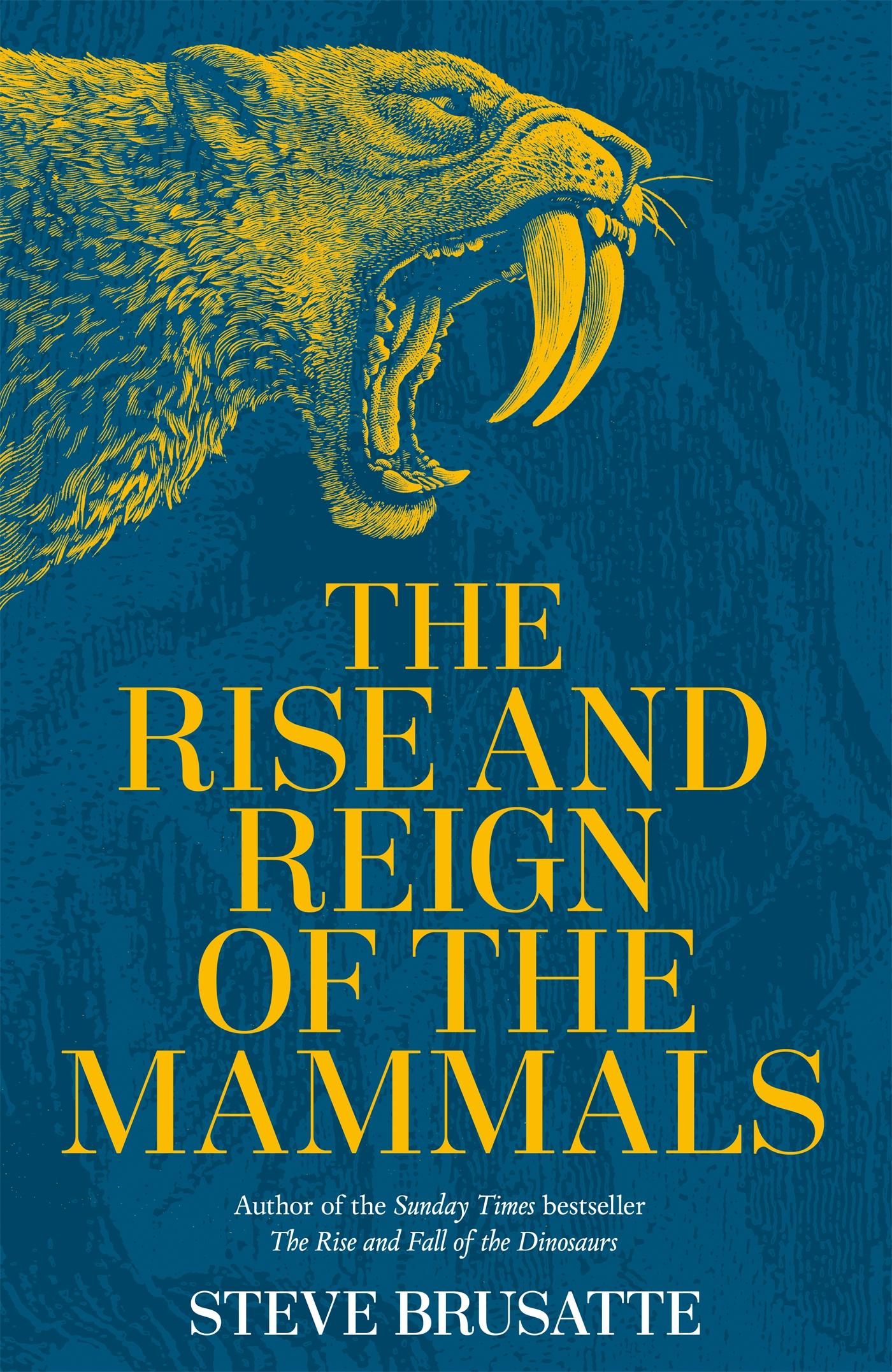 The Rise and Reign of the Mammals