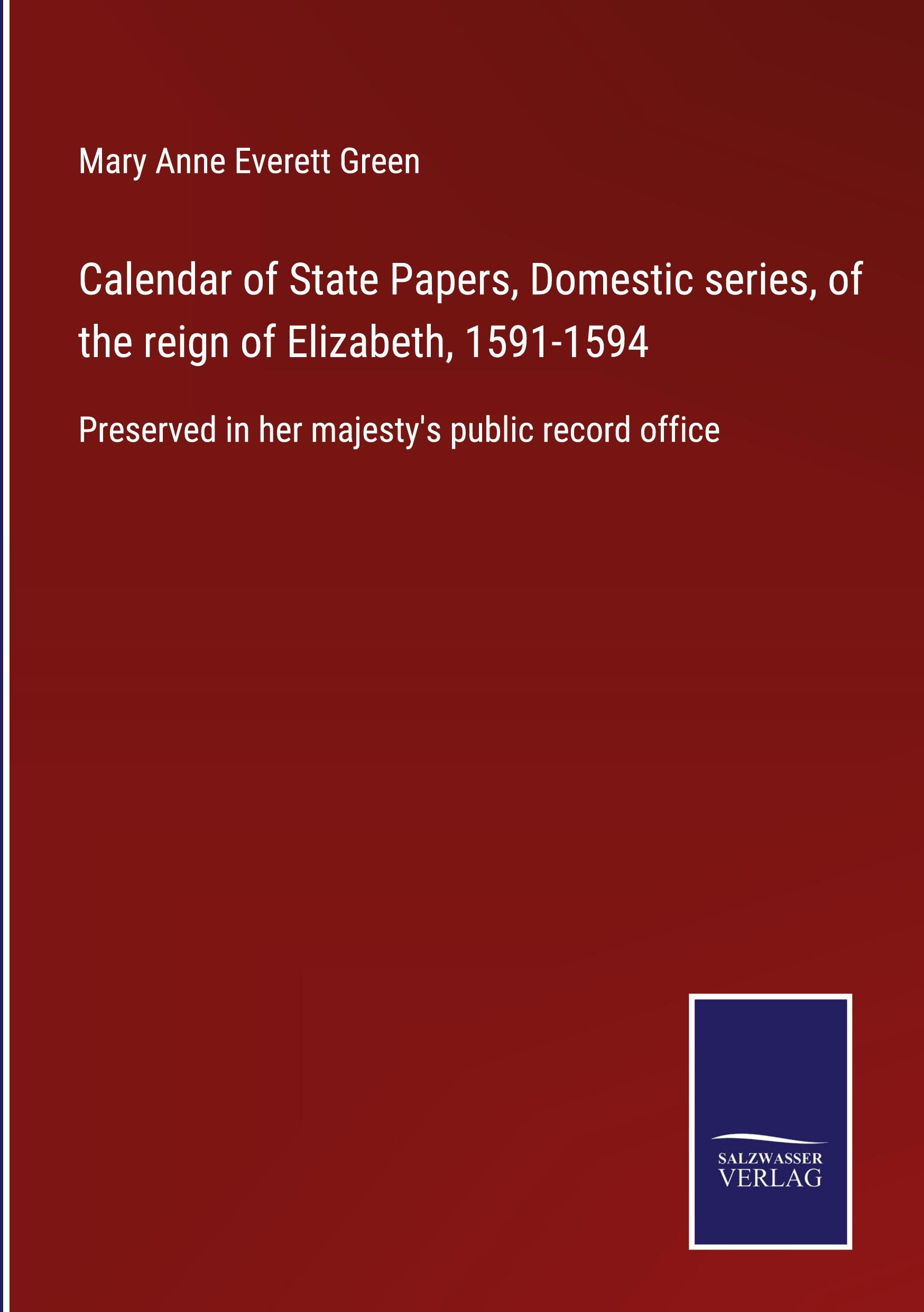 Calendar of State Papers, Domestic series, of the reign of Elizabeth, 1591-1594