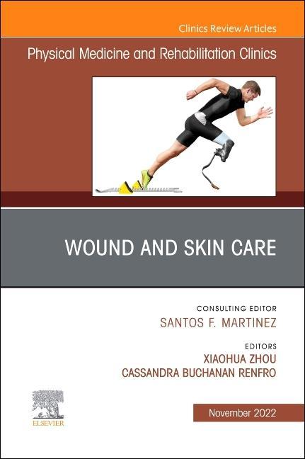 Wound and Skin Care, An Issue of Physical Medicine and Rehabilitation Clinics of North America